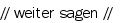 // weiter sagen //