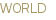 WORLD